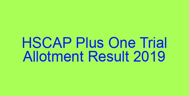 HSCAP Plus One Trial Allotment Result 2019
